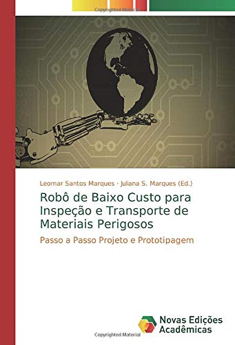 Robô de Baixo Custo para Inspeção e Transporte de Materiais Perigosos: Passo a Passo Projeto e Prototipagem