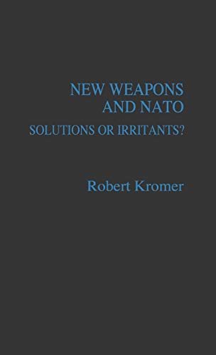 New Weapons and NATO: Solutions or Irritants? (Contributions in Military Studies)