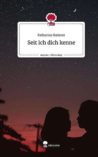 Seit ich dich kenne. Life is a Story - story.one
