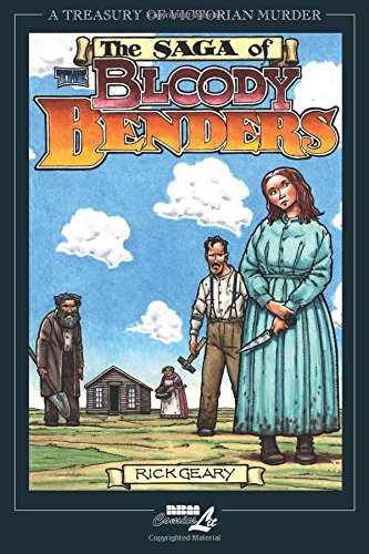 Saga of the Bloody Benders: The Infamous Homicidal Family of Labette County, Kansas (Treasury of Victorian Murder) (Treasury of Victorian Murder (Paperback))