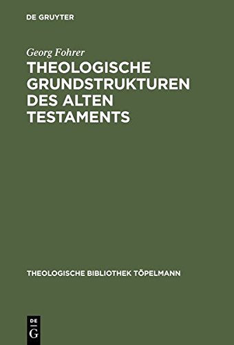 Theologische Grundstrukturen des Alten Testaments (Theologische Bibliothek Töpelmann, Band 24)