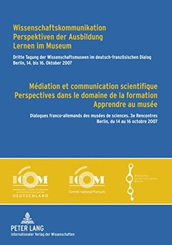 Médiation et communication scientifique, perspectives dans le domaine de la formation, apprendre au musée. Wissenschaftskommunikation, Perspektiven der Ausbildung, lernen in Museum