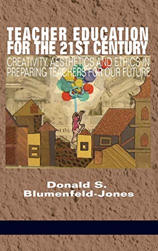 Teacher Education for the 21st Century: Creativity, Aesthetics and Ethics in Preparing Teachers for Our Future(HC)