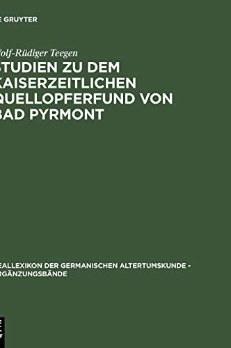 Studien zu dem kaiserzeitlichen Quellopferfund von Bad Pyrmont (Ergänzungsbände zum Reallexikon der Germanischen Altertumskunde, 20, Band 20)