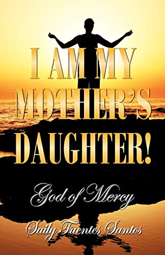 I am my mother's daughter!: God of Mercy