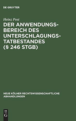 Der Anwendungsbereich des Unterschlagungstatbestandes (§ 246 StGB) (Neue Kölner rechtswissenschaftliche Abhandlungen, 6, Band 6)