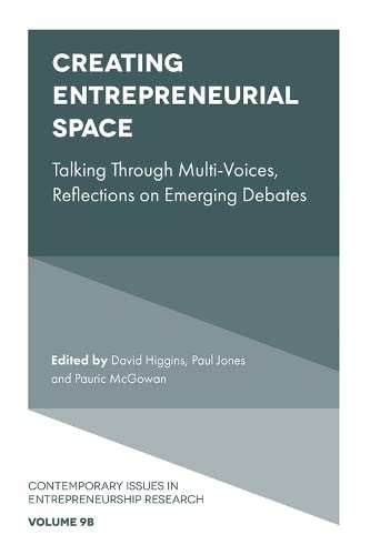 Creating Entrepreneurial Space: Talking Through Multi-voices, Reflections on Emerging Debates (Contemporary Issues in Entrepreneurship Research, 9)
