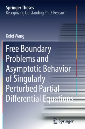 Free Boundary Problems and Asymptotic Behavior of Singularly Perturbed Partial Differential Equations (Springer Theses)