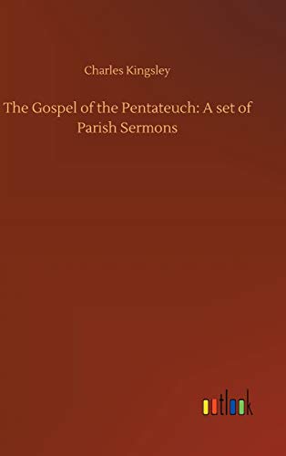 The Gospel of the Pentateuch: A set of Parish Sermons