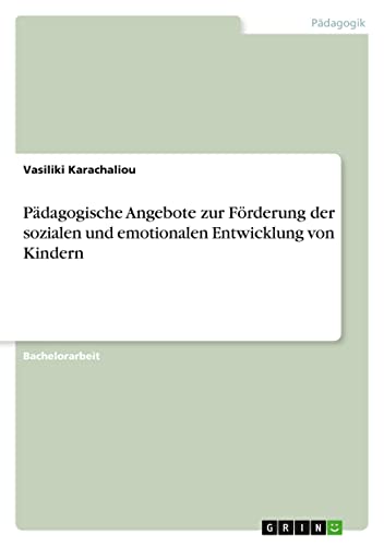 Pädagogische Angebote zur Förderung der sozialen und emotionalen Entwicklung von Kindern