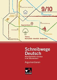Schreibwege Deutsch / Materialgestütztes Schreiben in der Sekundarstufe I: Schreibwege Deutsch / Argumentieren 9/10: Materialgestütztes Schreiben in der Sekundarstufe I