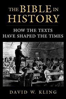 The Bible in History: How the Texts Have Shaped the Times