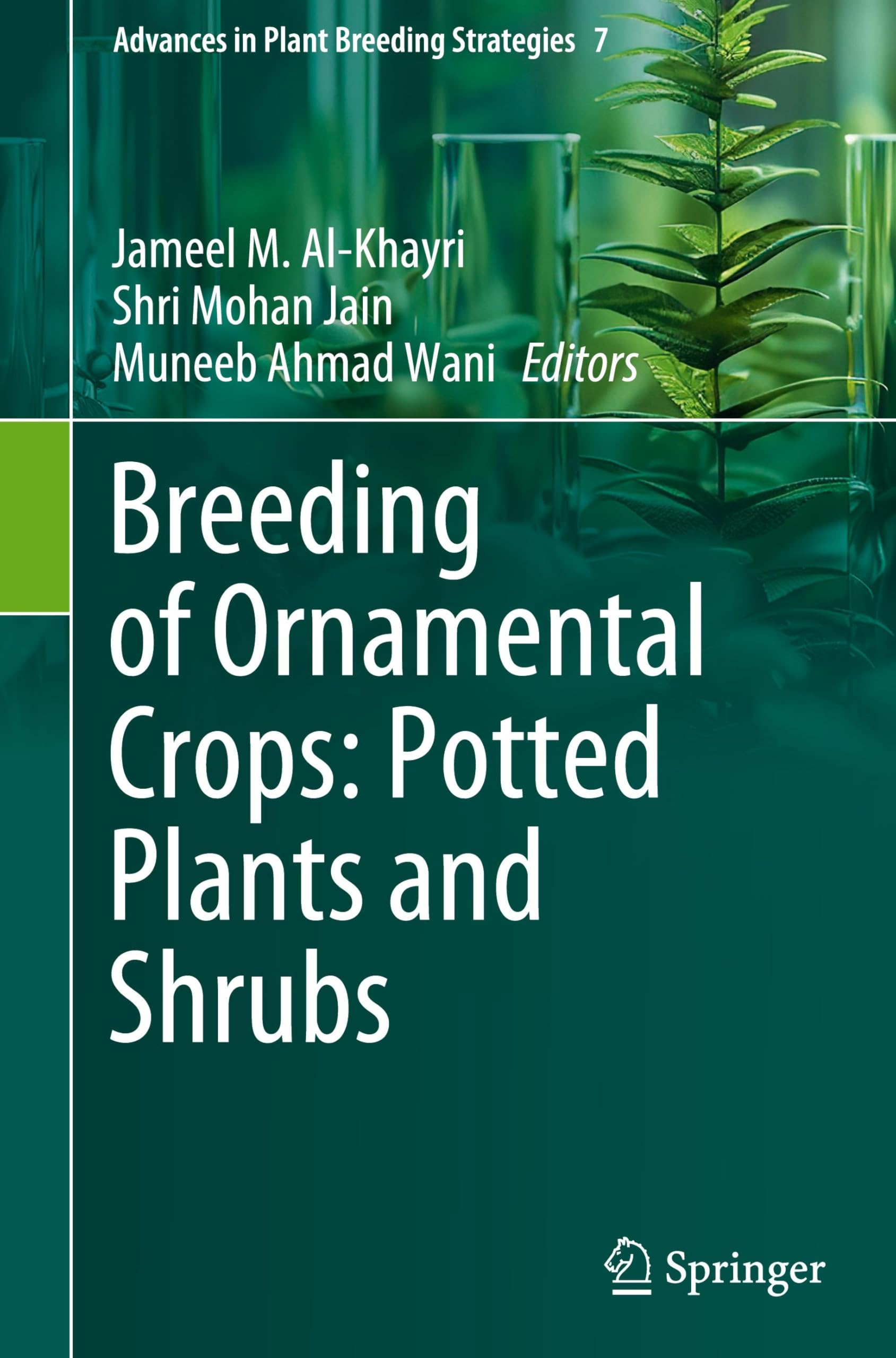 Breeding of Ornamental Crops: Potted Plants and Shrubs (Advances in Plant Breeding Strategies, 7, Band 7)