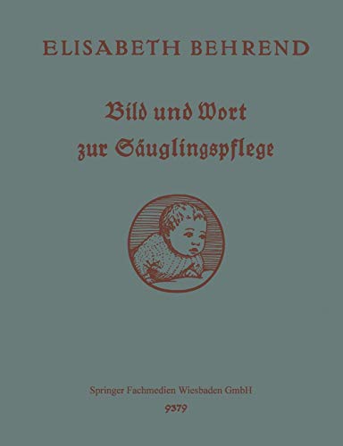 Bild und Wort zur Säuglingspflege: Unterrichts- und Nachschlagebuch