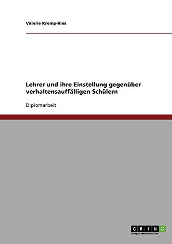 Lehrer und ihre Einstellung gegenüber verhaltensauffälligen Schülern