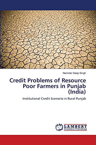 Credit Problems of Resource Poor Farmers in Punjab (India): Institutional Credit Scenario in Rural Punjab