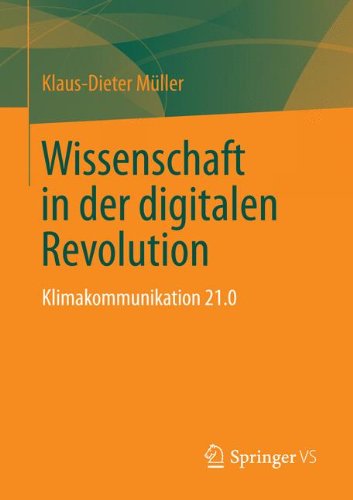 Wissenschaft in der Digitalen Revolution: Klimakommunikation 21.0 (German Edition)