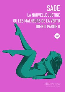 La nouvelle Justine ou Les malheurs de la vertu. Vol. 2-2
