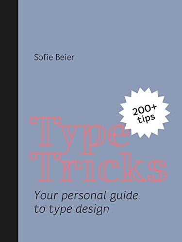 Type Tricks Vol 1 : Your Personal Guide to Type Design