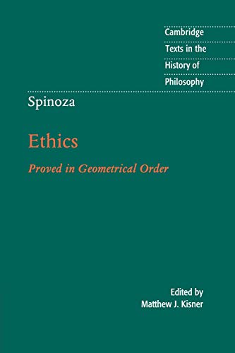 Spinoza: Ethics: Proved in Geometrical Order (Cambridge Texts in the History of Philosophy)