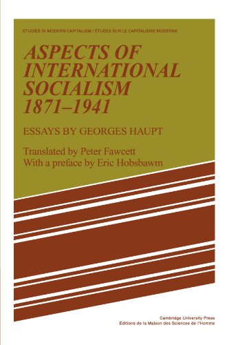 Aspects of International Socialism, 1871-1914: Essays by Georges Haupt (Studies in Modern Capitalism)