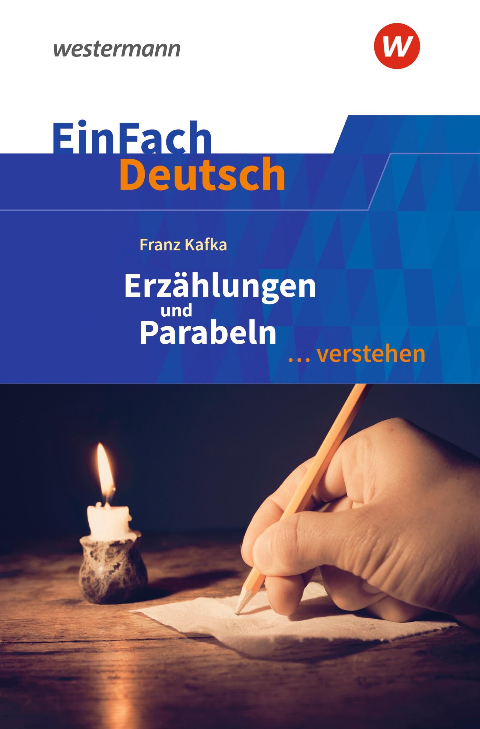 EinFach Deutsch ... verstehen: Franz Kafka: Erzählungen und Parabeln (EinFach Deutsch ... verstehen: Interpretationshilfen)