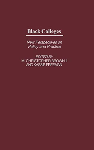 Black Colleges: New Perspectives on Policy and Practice (Educational Policy in the 21st Century, Band 3)