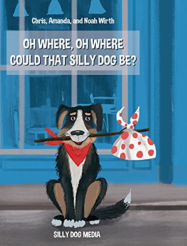 Oh Where, Oh Where Could That Silly Dog Be?
