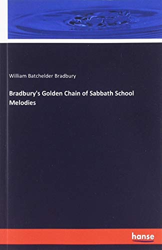 Bradbury's Golden Chain of Sabbath School Melodies