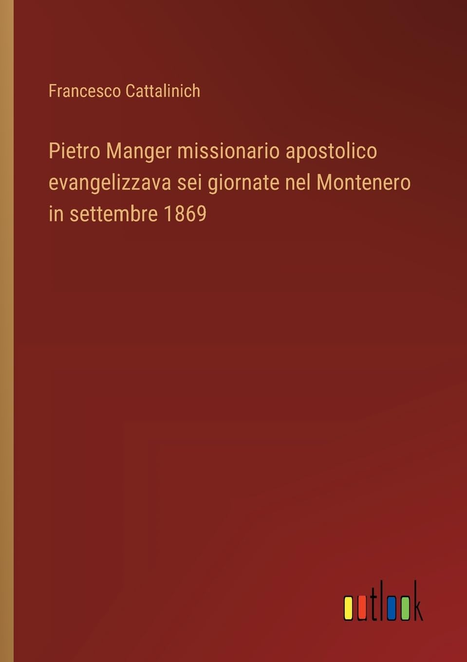 Pietro Manger missionario apostolico evangelizzava sei giornate nel Montenero in settembre 1869