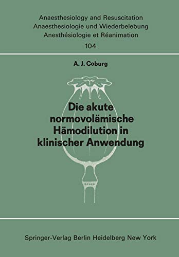 Die akute normo-volämische Hämodilution in klinischer Anwendung (Anaesthesiologie und Intensivmedizin Anaesthesiology and Intensive Care Medicine, 104, Band 104)