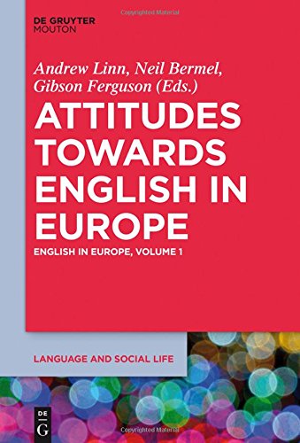Attitudes towards English in Europe: English in Europe, Volume 1 (Language and Social Life, Band 2)