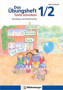 Das Übungsheft Texte schreiben 1/2: Grundlagen und Aufsatztraining