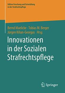 Innovationen in der Sozialen Strafrechtspflege (Edition Forschung und Entwicklung in der Strafrechtspflege)