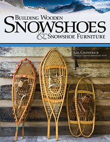 Building Wooden Snowshoes & Snowshoe Furniture von Gilpatrick, Gil | Buch | Zustand sehr gut
