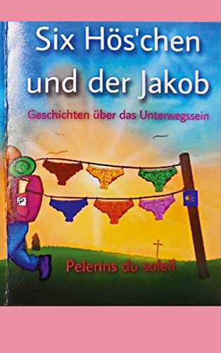Six Hös'chen und der Jakob: Geschichten vom Unterwegssein