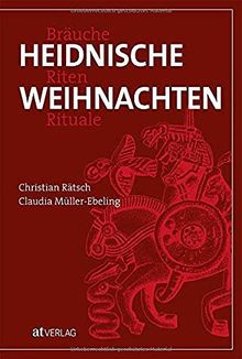 Heidnische Weihnachten: Bräuche, Riten, Rituale