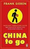 China to go: Wirtschaft, Gesellschaft, Kultur - 100 innovative Trends und erhellende Einblicke