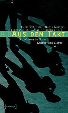 Aus dem Takt. Rhythmus in Kunst, Kultur und Natur, m. DVD-Video