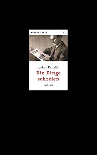 Die Dinge schreien: Gedichte (Wiecker Bote)