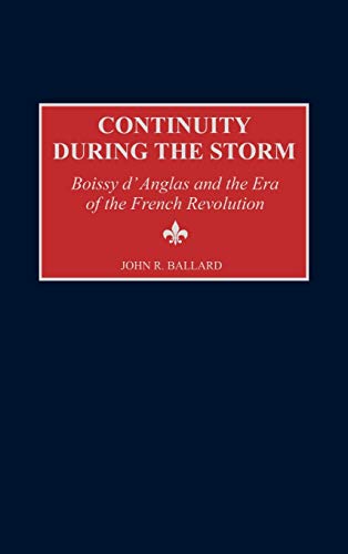 Continuity During the Storm: Boissy D'Anglas and the Era of the French Revolution (Contributions to the Study of World History)