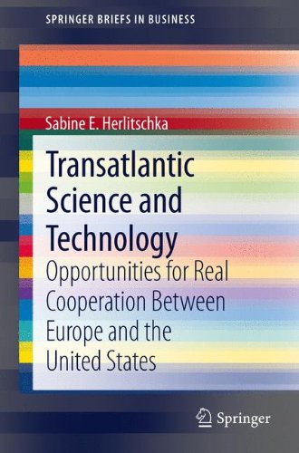 Transatlantic Science and Technology: Opportunities for Real Cooperation Between Europe and the United States (Springer Briefs in Business)