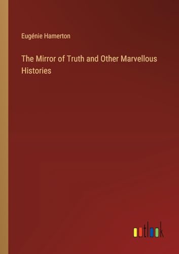 The Mirror of Truth and Other Marvellous Histories