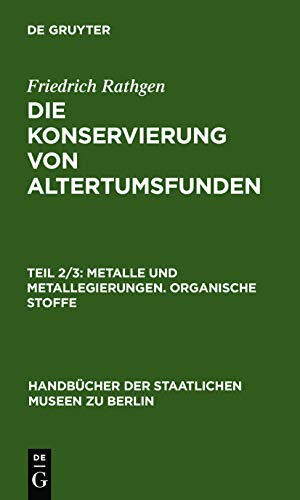 Metalle und Metallegierungen. Organische Stoffe: Kunstgewerbe-Museum (Handbücher der Staatlichen Museen zu Berlin)