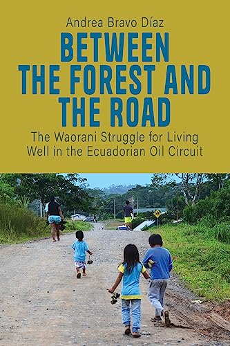 Between the Forest and the Road: The Waorani Struggle for Living Well in the Ecuadorian Oil Circuit (Film Europa)