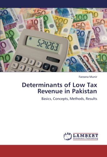 Determinants of Low Tax Revenue in Pakistan: Basics, Concepts, Methods, Results