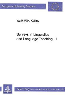 Surveys in Linguistics and Language Teaching I (Europäische Hochschulschriften / European University Studies / Publications Universitaires Européennes ... 21: Linguistics / Série 21: Linguistique)