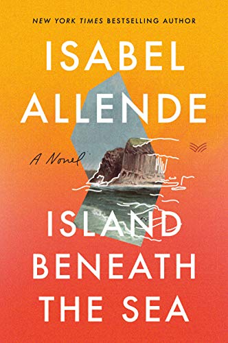 Isabel Allende Island Beneath The Sea, A Novel
