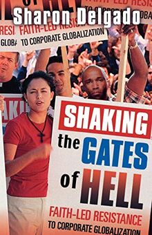 Shaking the Gates of Hell: Faith-led Resistance to Corporate Globalisation: Faith-Led Resistance to Corporate Globalization