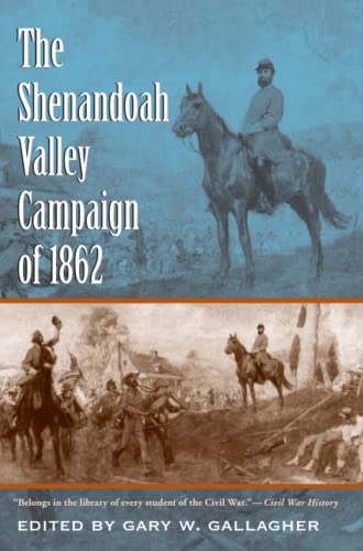 The Shenandoah Valley Campaign of 1862 (Military Campaigns of the Civil War)